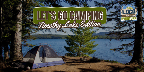 Let’s Go Camping: Timothy Lake Edition