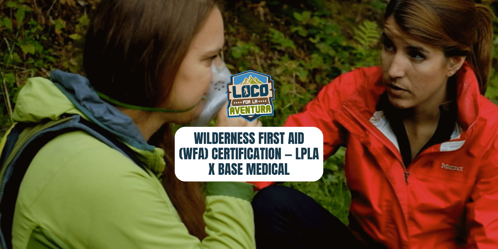 Wilderness First Aid (WFA) Certification — LPLA x Base Medical | June 14, 2026